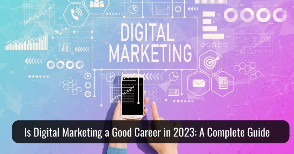 Is Digital Marketing A Good Career In 2023