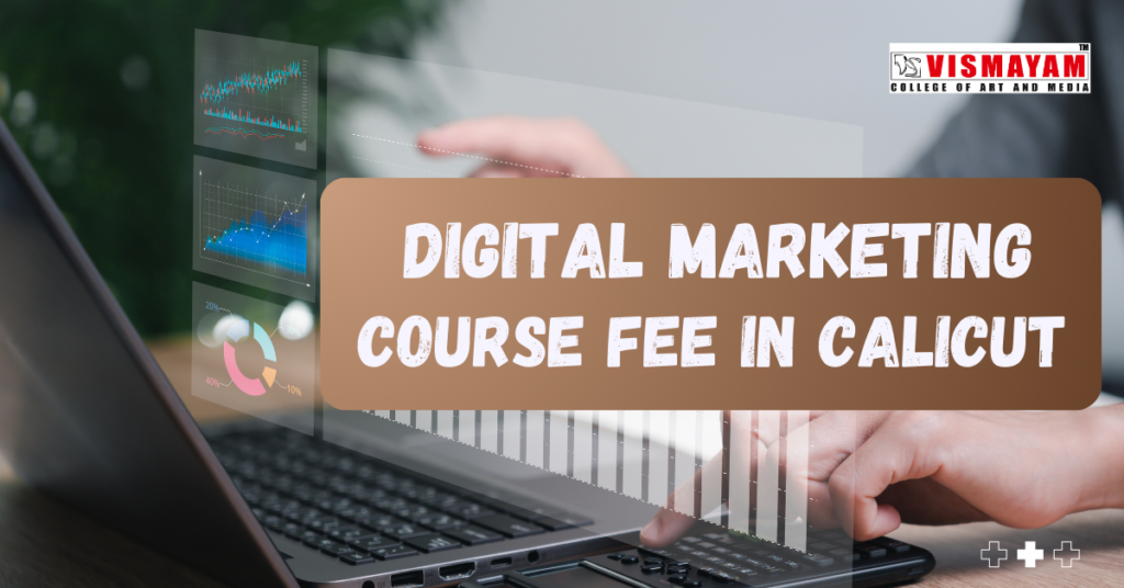 Digital Marketing Course Fee In Calicut - VISMAYAM COLLEGE OF ART AND MEDIA